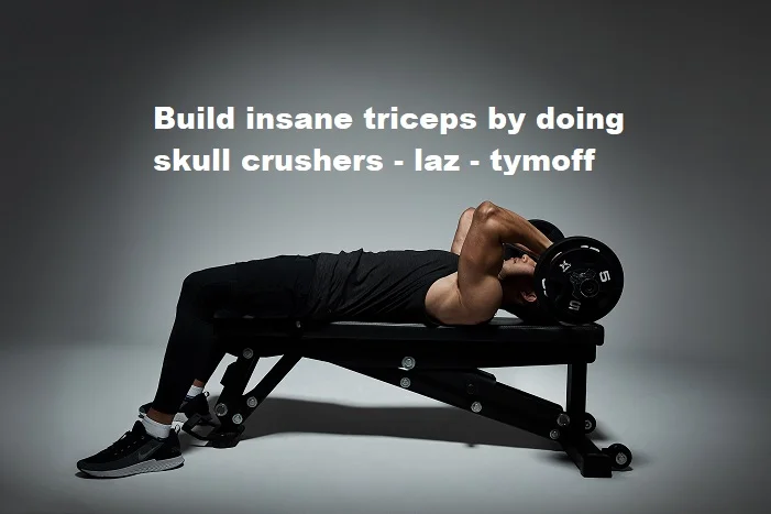 Build Insane Triceps By Doing Skull Crushers - Laz